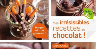 Mes irrésistibles recettes bio au chocolat de Marie Chioca